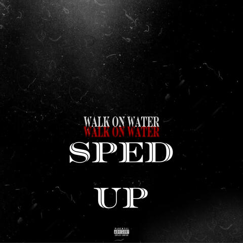 Walk on Water (Sped Up)