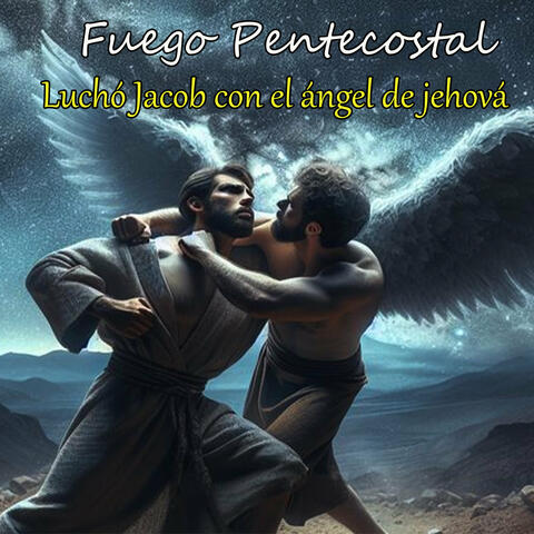 Luchó Jacob con el ángel de jehová