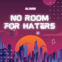NO ROOM FOR HATERS (PART 9)