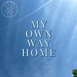 My Own Way Home