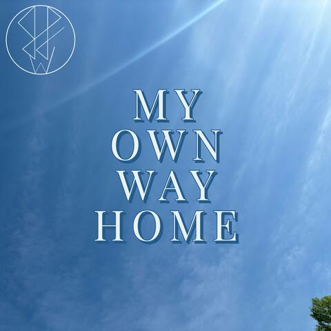 My Own Way Home