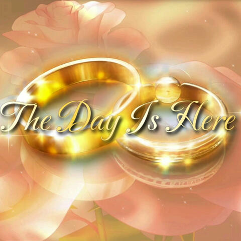 The Day Is Here