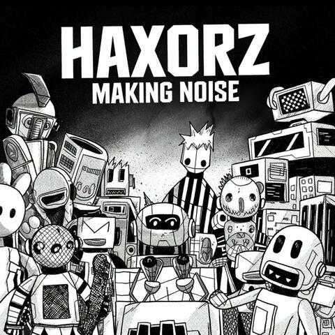 Haxorz Making Noise