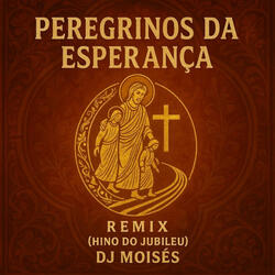 Peregrinos da Esperança (Hino do Jubileu)
