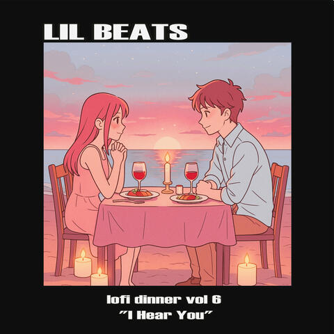 Lofi Dinner Music Vol 6 "I Hear You"