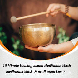 10 Minute Healing Sound Meditation Music