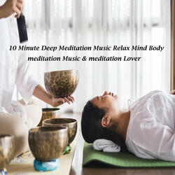 10 Minute Deep Meditation Music Relax Mind Body