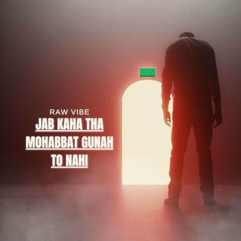 Jab Kaha Tha Mohabbat Gunah to Nahi