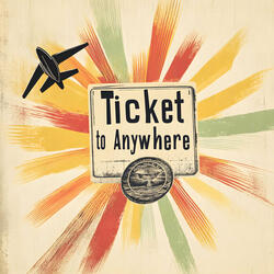 Ticket to Anywhere