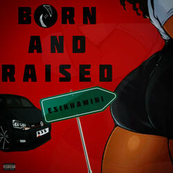 Born and Raised (Esikhawini)