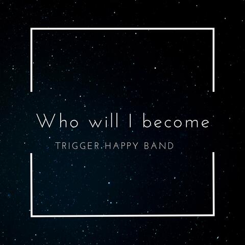 Who Will I Become