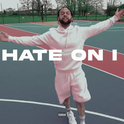 Hate on I