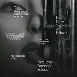First Love Saxophone Echoes
