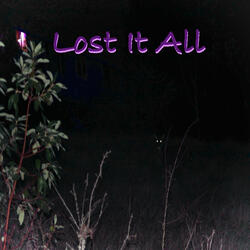 Lost It All