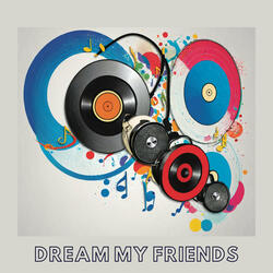 Dream My Friends