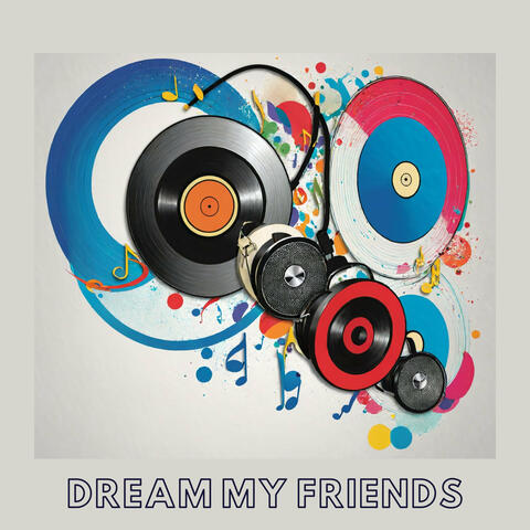 Dream My Friends
