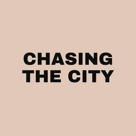 Chasing The City