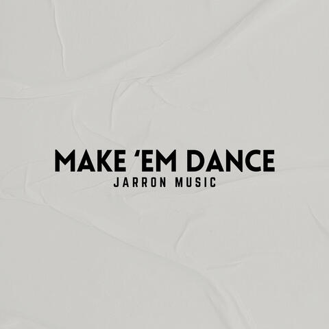 Make 'Em Dance