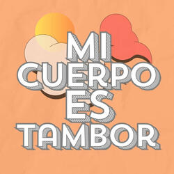 Mi Cuerpo Es Tambor