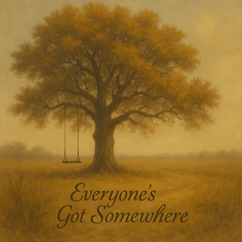 Everyone's Got Somewhere