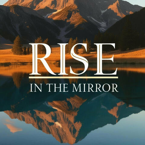 Rise in the Mirror