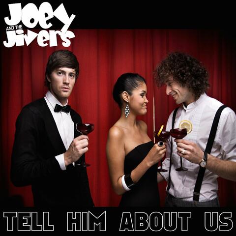Tell him about us