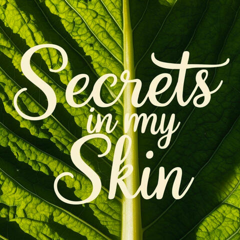 Secrets in My Skin