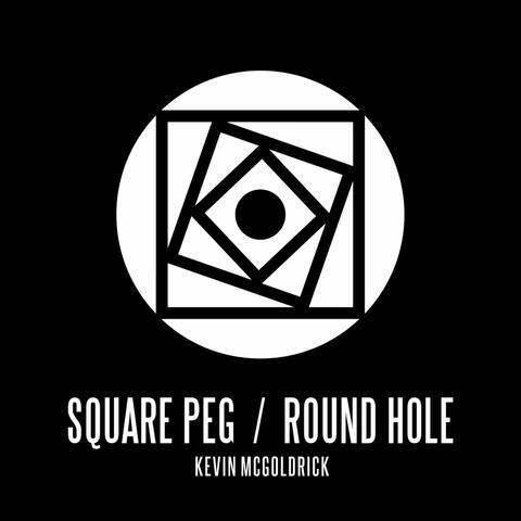Square Peg Round Hole