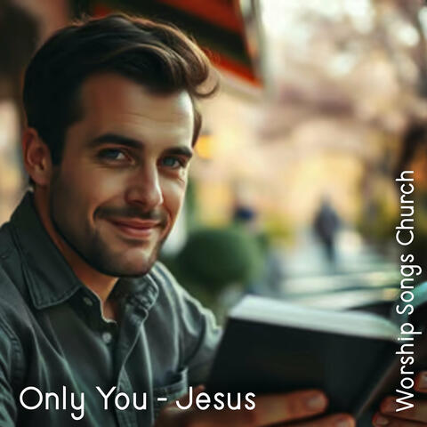 Only You – Jesus