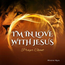 I'm in Love with Jesus - Prayer Chant