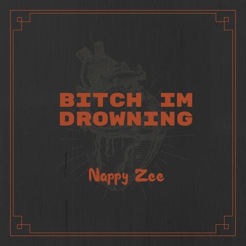 Bitch Im Drowning