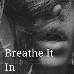 Breathe It In