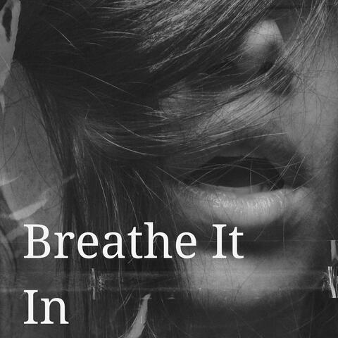 Breathe It In