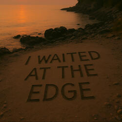 I Waited at the Edge
