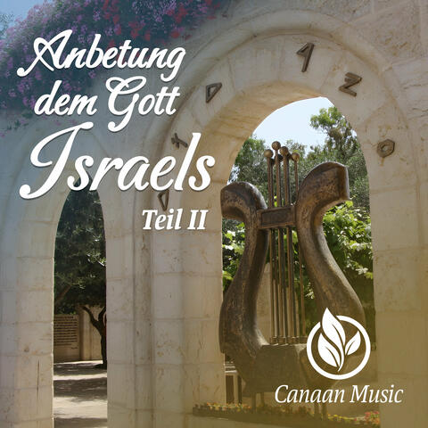 Anbetung dem Gott Israels Teil 2