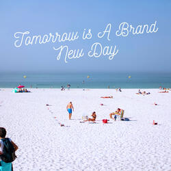 Tomorrow Is a Brand New Day