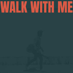 Walk With Me