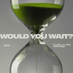 Would You Wait?