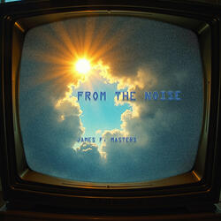 From the Noise