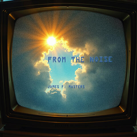 From the Noise