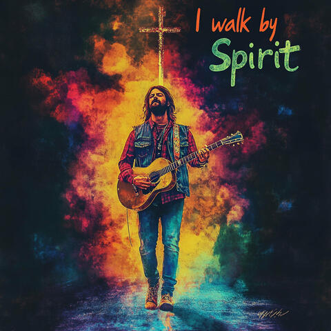 I Walk by Spirit