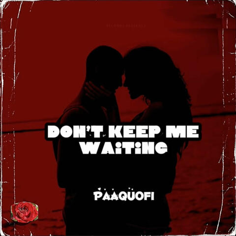 Don't Keep Me Waiting