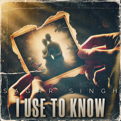 I Use to Know