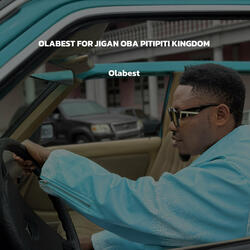 Olabest for Jigan Oba Pitipiti Kingdom