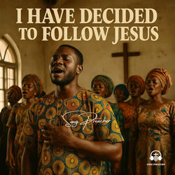 I Have Decided to Follow Jesus