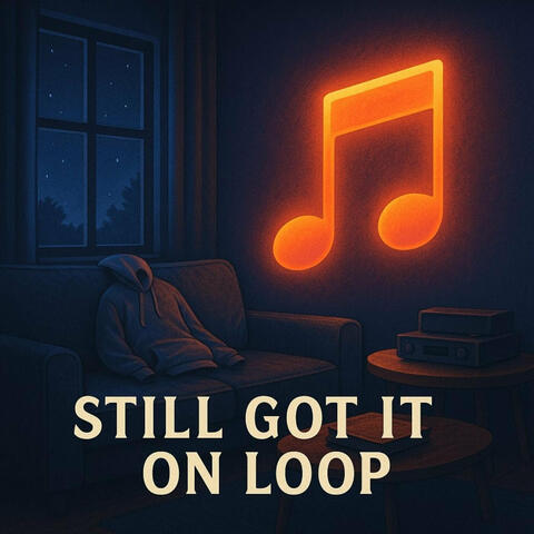 Still Got It on Loop