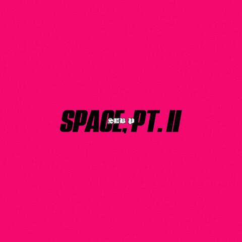 Space, Pt. II