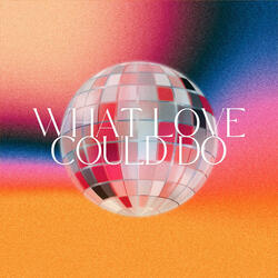 What Love Could Do