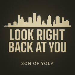 Look Right Back at You
