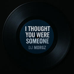 I Thought You Were Someone